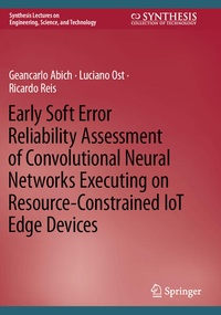 Enlarge image Cover: Early Soft Error Reliability Assessment of Convolutional Neural Networks Executing on Resource-Constrained IoT Edge Devices - Springer