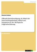 Cover: &Ouml;ffentlichkeitsbeteiligung als Mittel der Entscheidungsfindung. Ablauf und Integration in die &ouml;kologische Folgenabsch&auml;tzung - GRIN Verlag