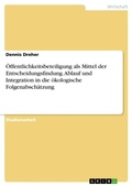 Cover: OEffentlichkeitsbeteiligung als Mittel der Entscheidungsfindung. Ablauf und Integration in die oekologische Folgenabschaetzung - GRIN Verlag