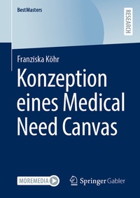 Abbildung von: Konzeption eines Medical Need Canvas - Springer Gabler