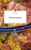 Cover: Zwischenwelten. Life is a Story - story.one - story.one publishing