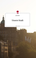 Cover: Unsere Stadt. Life is a Story - story.one - story.one publishing