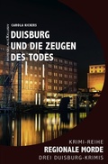 Cover: Duisburg und die Zeugen des Todes - Regionale Morde: 3 Duisburg-Krimis - epubli