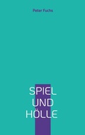 Cover: Spiel und H&ouml;lle - Books on Demand