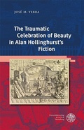 Cover: The Traumatic Celebration of Beauty in Alan Hollinghurst's Fiction - Universit&auml;tsverlag Winter