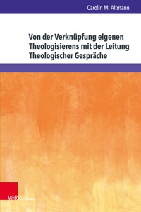Abbildung von: Von der Verknüpfung eigenen Theologisierens mit der Leitung Theologischer Gespräche - Brill Deutschland