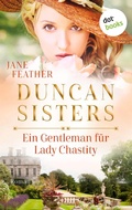 Cover: Duncan Sisters - Ein Gentleman f&uuml;r Lady Chastity - dotbooks