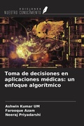 Cover: Toma de decisiones en aplicaciones m&eacute;dicas: un enfoque algor&iacute;tmico - Ediciones Nuestro Conocimiento