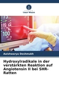 Cover: Hydroxylradikale in der verst&auml;rkten Reaktion auf Angiotensin II bei SHR-Ratten - Verlag Unser Wissen