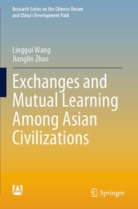 Enlarge image Cover: Exchanges and Mutual Learning Among Asian Civilizations - Springer