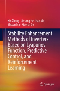 Enlarge image Cover: Stability Enhancement Methods of Inverters Based on Lyapunov Function, Predictive Control, and Reinforcement Learning - Springer