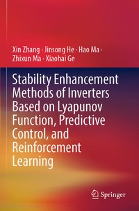 Enlarge image Cover: Stability Enhancement Methods of Inverters Based on Lyapunov Function, Predictive Control, and Reinforcement Learning - Springer