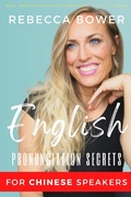 Cover: English Pronunciation Secrets For Chinese Speakers - Rebecca Bower