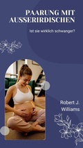 Cover: Paarung mit Au&szlig;erirdischen: Ist sie wirklich schwanger? - Bluebird Publications