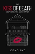 Cover: The Kiss of Death: A Lower Room Conspiracy - Joe Noland