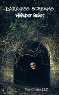 Cover: Darkness Screams : Whisper Quiet - Fae Corps Publishing