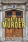 Cover: The Ch&acirc;teau Murder (Molly Sutton Mysteries, #5) - Goddin Books