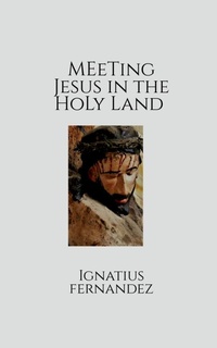 Abbildung von: Meeting Jesus in the Holy Land - Notion Press, Inc.
