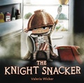 Cover: The Knight Snacker - Little, Brown Young Readers