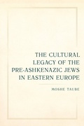 Cover: The Cultural Legacy of the Pre-Ashkenazic Jews in Eastern Europe - University of California Press