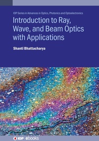 Abbildung von: Introduction to Ray, Wave, and Beam Optics with Applications - Institute of Physics Publishing