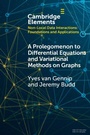 Cover: A Prolegomenon to Differential Equations and Variational Methods on Graphs - Cambridge University Press