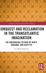 Cover: Conquest and Reclamation in the Transatlantic Imagination - Routledge