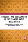 Cover: Conquest and Reclamation in the Transatlantic Imagination - Routledge