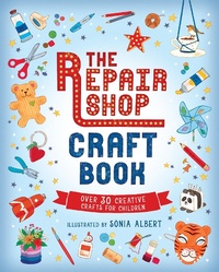 Enlarge image Cover: The Repair Shop Craft Book: Over 30 Creative Crafts for Children - Walker Entertainment