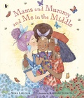 Cover: Mama and Mummy and Me in the Middle - Walker Books Ltd