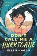 Cover: Don't Call Me a Hurricane - Bloomsbury YA