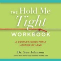 Cover: The Hold Me Tight Workbook - Little, Brown Spark