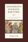 Cover: Xenophon's Socratic Rhetoric - Lexington Books