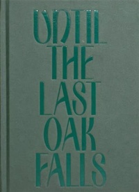Enlarge image Cover: Until the Last Oak Falls - Alucinari Press