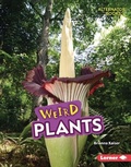 Cover: Weird Plants - Lerner Publishing Group