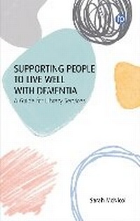 Abbildung von: Supporting People to Live Well with Dementia - Facet Publishing