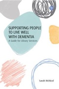 Cover: Supporting People to Live Well with Dementia - Facet Publishing