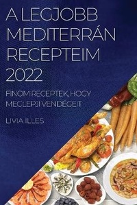 Abbildung von: A Legjobb Mediterran Recepteim 2022 - Livia Illes