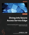 Cover: Diving into Secure Access Service Edge - Packt Publishing