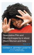 Cover: Speculative Film and Moving Images by or about Black Women and Girls - Lexington Books