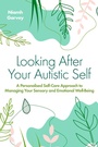 Cover: Looking After Your Autistic Self - Jessica Kingsley Publishers