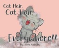 Cover: Cat Hair, Cat Hair, Everywhere! - Fully Inspired Publishing