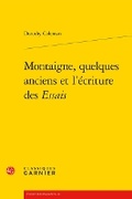 Cover: Montaigne, Quelques Anciens Et l'Ecriture Des Essais - Classiques Garnier