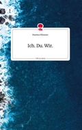 Cover: Ich. Du. Wir. Life is a Story - story.one - story.one publishing