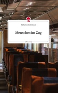 Cover: Menschen im Zug. Life is a Story - story.one - story.one publishing