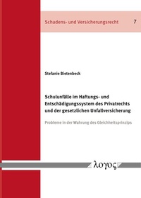Abbildung von: Schulunfälle im Haftungs- und Entschädigungssystem des Privatrechts und der gesetzlichen Unfallversicherung - Logos Berlin