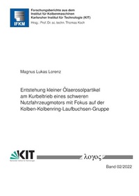 Abbildung von: Entstehung kleiner Ölaerosolpartikel am Kurbeltrieb eines schweren Nutzfahrzeugmotors mit Fokus auf der Kolben-Kolbenring-Laufbuchsen-Gruppe - Logos Berlin