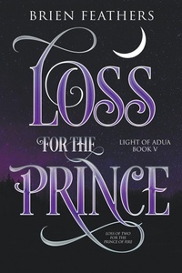 Enlarge image Cover: Loss for the Prince - Brien Feathers