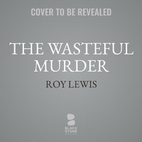 Enlarge image Cover: The Wasteful Murder - Blackstone Publishing