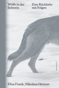 Cover: W&ouml;lfe in der Schweiz - Hier und Jetzt
